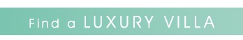 Find a Luxury Villa Find a Luxury Villa